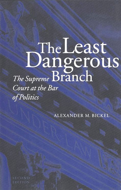 the least dangerous branch the supreme court at the bar of politics Kindle Editon