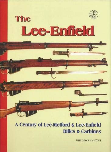 the lee enfield a centuary of lee metford and PDF