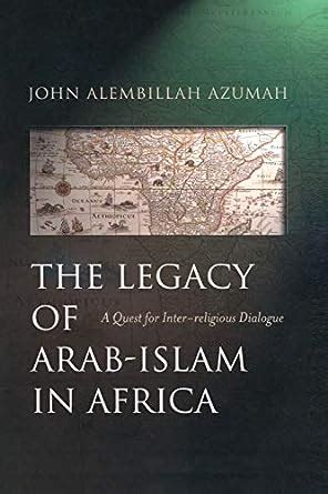 the legacy of arab islam in africa a quest for inter religious dialogue Kindle Editon