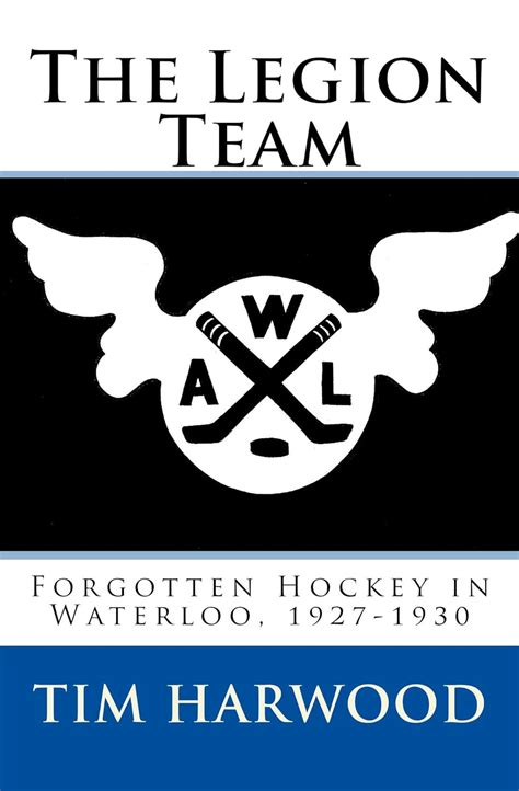 the legion team forgotten hockey in waterloo 1927 1930 PDF