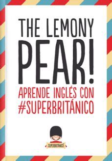 the lemony pear aprende ingles con superbritanico Reader