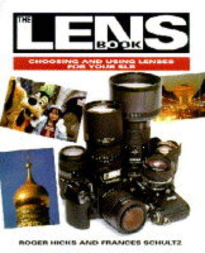 the lens book choosing and using lenses for your slr Reader