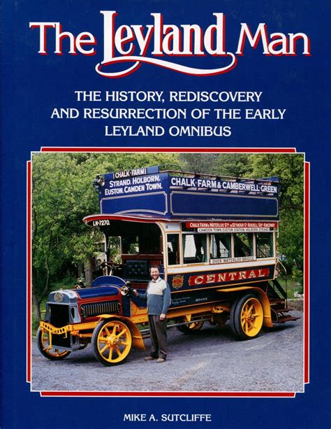 the leyland man the history rediscovery and resurrection of the early leyland omnibus Kindle Editon