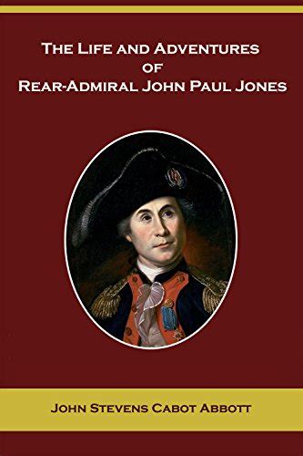 the life and adventures of rear admiral john paul jones annotated illustrated american pioneers and patriots Epub