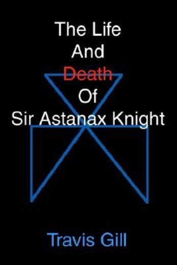 the life and death of sir astanax knight Doc