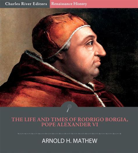 the life and times of rodrigo borgia pope alexander vi Epub