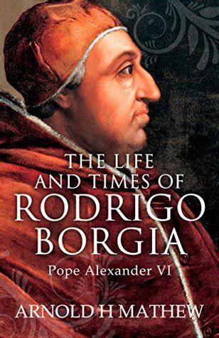 the life and times of rodrigo borgia pope alexander vi Epub