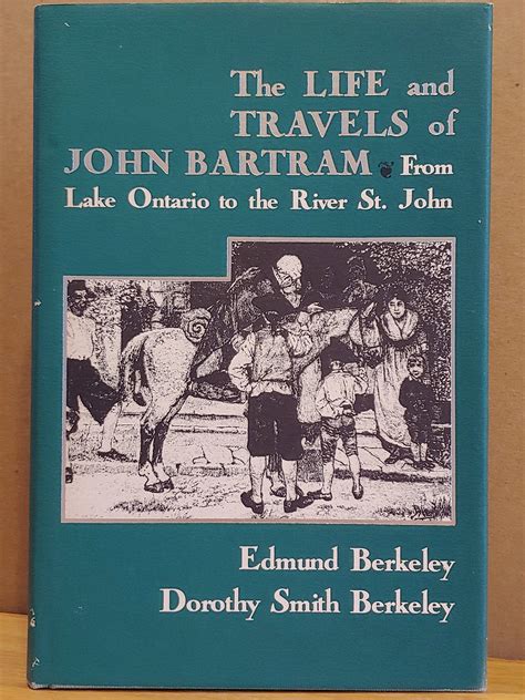 the life and travels of john bartram from lake ontario to the river st john Doc