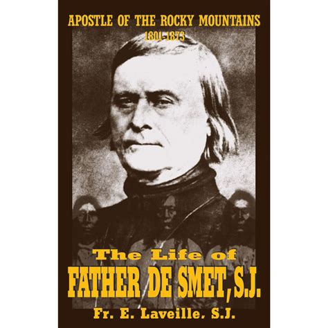 the life of father de smet sj apostle of the rocky mountains Doc