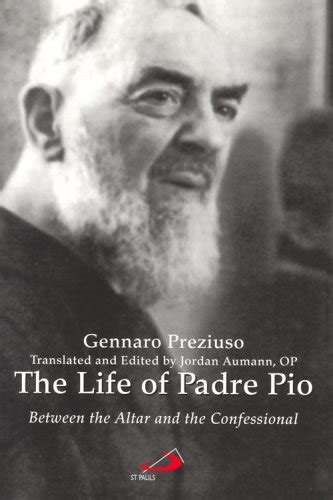 the life of padre pio between the altar and the confessional Doc