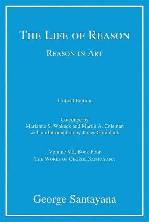 the life of reason or the phases of reason in art Reader