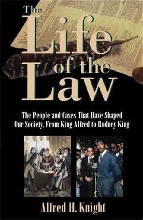 the life of the law the people and cases that have shaped our society from king alfred to rodney king Kindle Editon