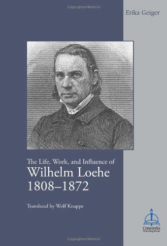 the life work and influence of wilhelm loehe 1808 1872 Epub