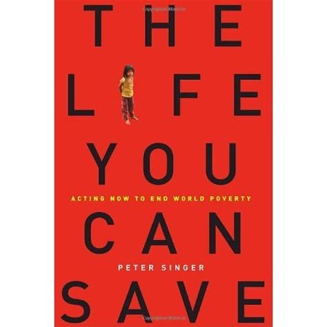 the life you can save acting now to end world poverty Doc