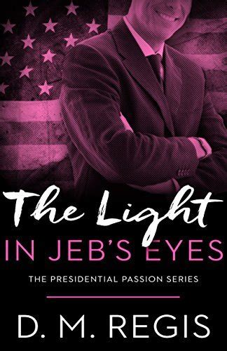 the light in jebs eyes presidential passion book 2 PDF