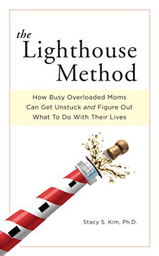 the lighthouse method how busy overloaded moms can get unstuck and figure out what to do with their lives Epub