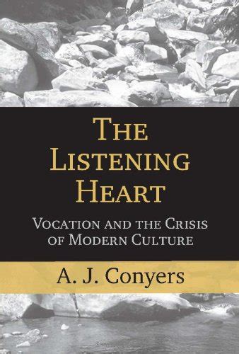 the listening heart vocation and the crisis of modern culture Reader