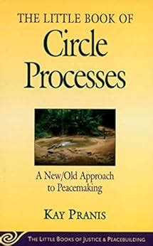 the little book of circle processes a new or old approach to peacemaking the little books of justice and peacebuilding Doc