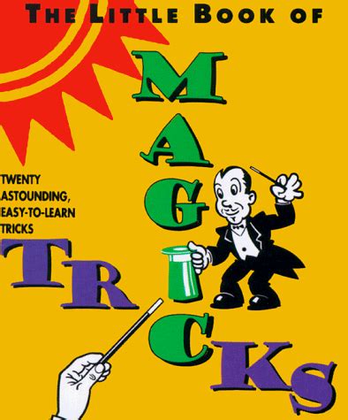 the little book of magic tricks twenty astounding easy to learn magic tricks miniature editions Reader