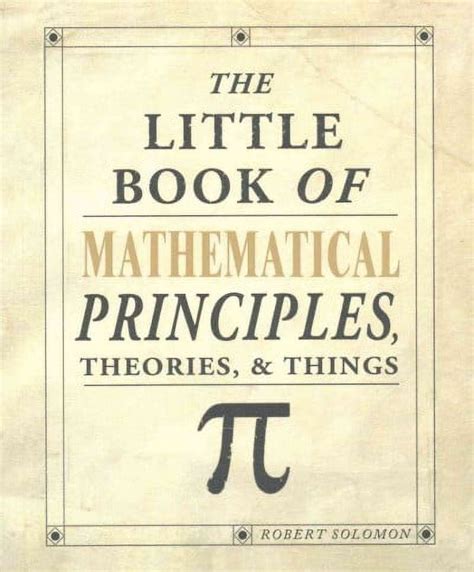 the little book of mathematical principles theories and things Reader