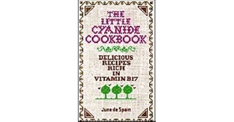 the little cyanide cookbook delicious recipes rich in vitamin b17 Kindle Editon