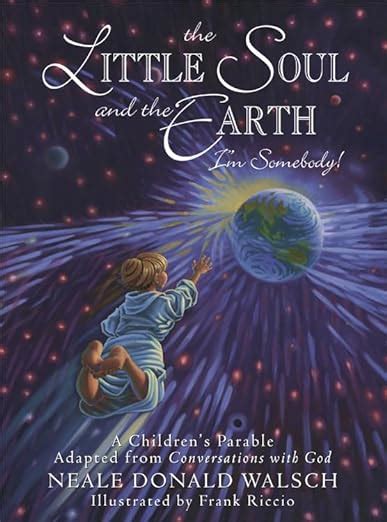 the little soul and the earth im somebody a childrens parable from conversations with god PDF