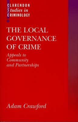 the local governance of crime appeals to community and partnerships clarendon studies in criminology Doc