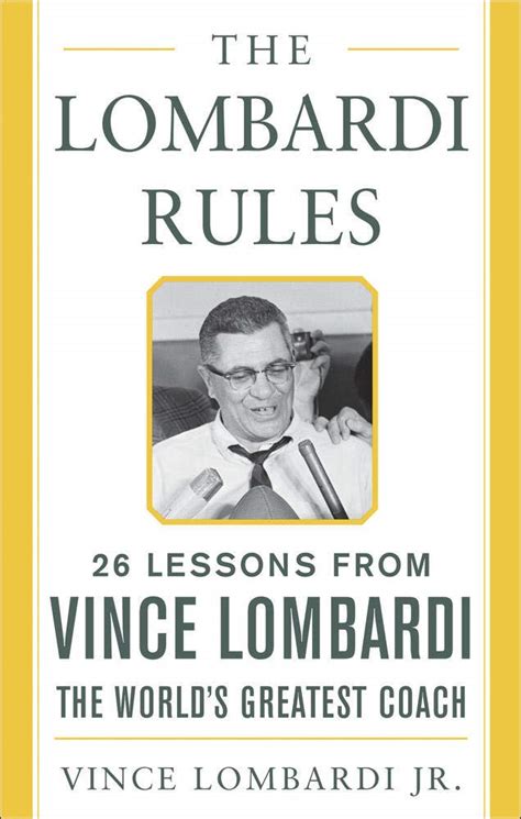 the lombardi rules 26 lessons from vince lombardi the worlds greatest coach mighty managers series Reader