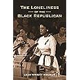 the loneliness of the black republican pragmatic politics and the pursuit of power politics and society in twentieth century Reader