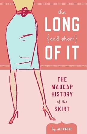 the long and short of it the madcap history of the skirt Epub