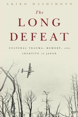 the long defeat cultural trauma memory and identity in japan Kindle Editon