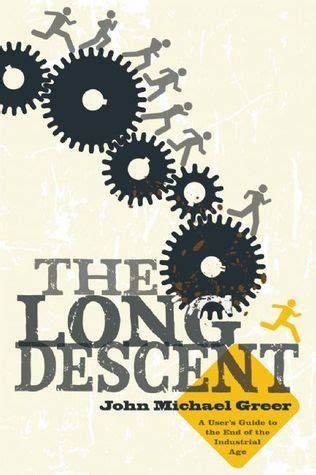 the long descent a users guide to the end of the industrial age Doc