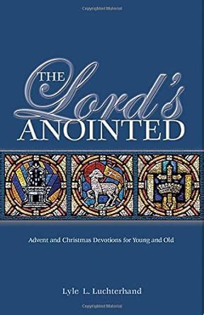 the lords anointed advent and christmas devotions for young and old Epub