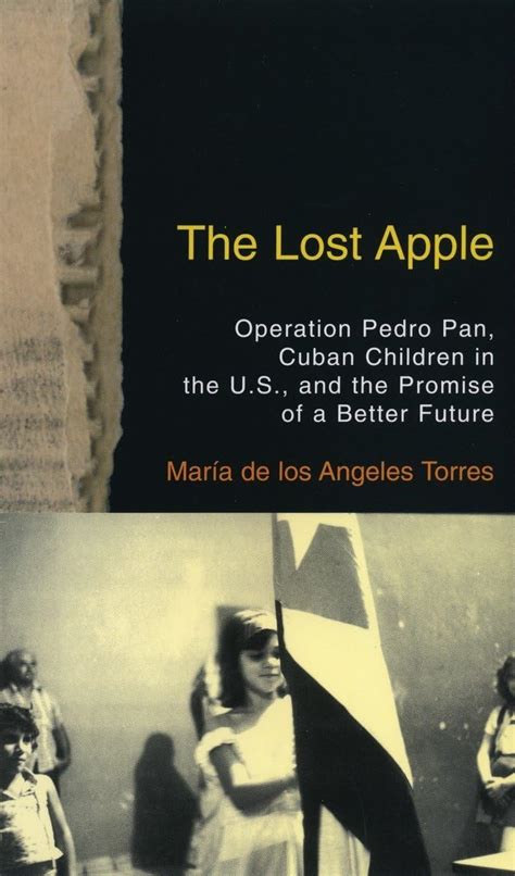 the lost apple operation pedro pan cuban children in the u s and the promise of a better future PDF