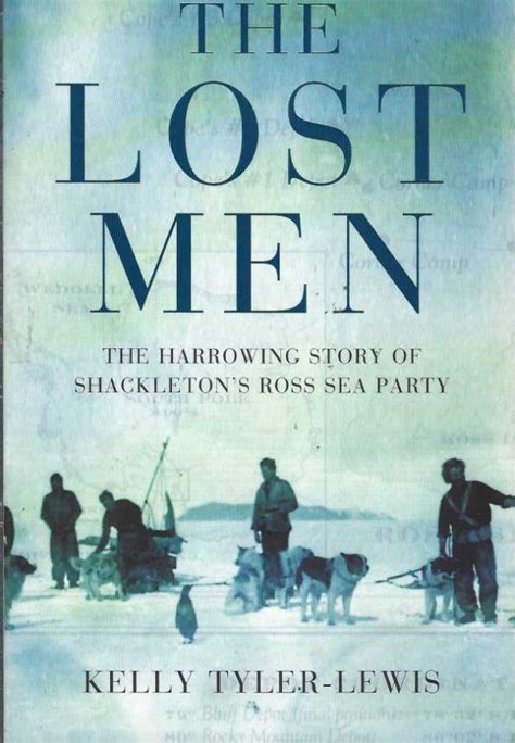 the lost men the harrowing saga of shackletons ross sea party Kindle Editon