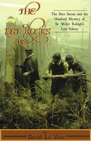 the lost rocks the dare stones and the unsolved mystery of sir walter raleighs lost colony Epub