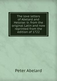 the love letters of abelard and heloise tr from the original latin and now reprinted from the edition of 1722 Reader