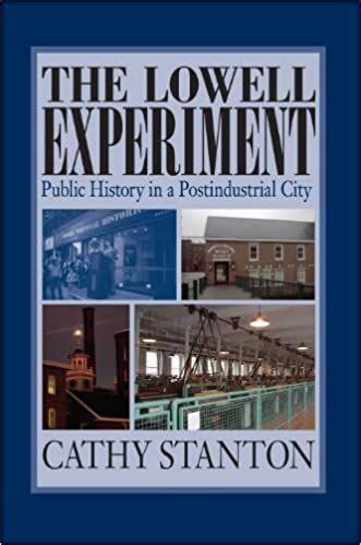 the lowell experiment public history in a postindustrial city Kindle Editon