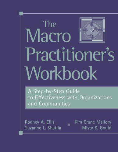 the macro practitioners workbook a step by step guide to effectiveness with organizations and communities Reader