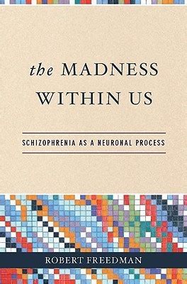 the madness within us schizophrenia as a neuronal process Reader