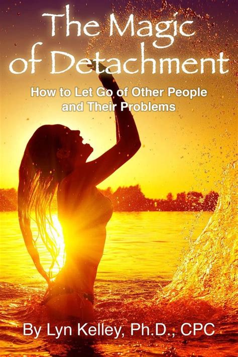 the magic of detachment how to let go of other people and their problems PDF