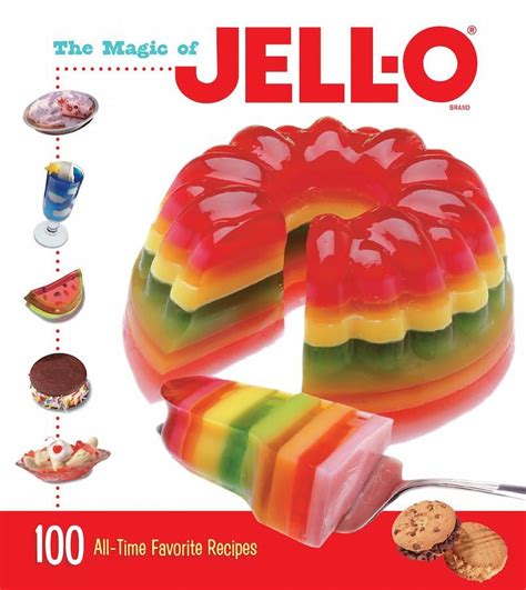 the magic of jell o 100 all time favorite recipes PDF