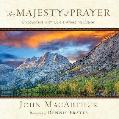 the majesty of prayer encounters with gods amazing grace Doc