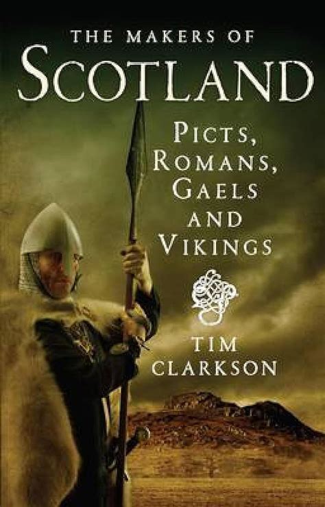 the makers of scotland picts romans gaels and vikings Epub