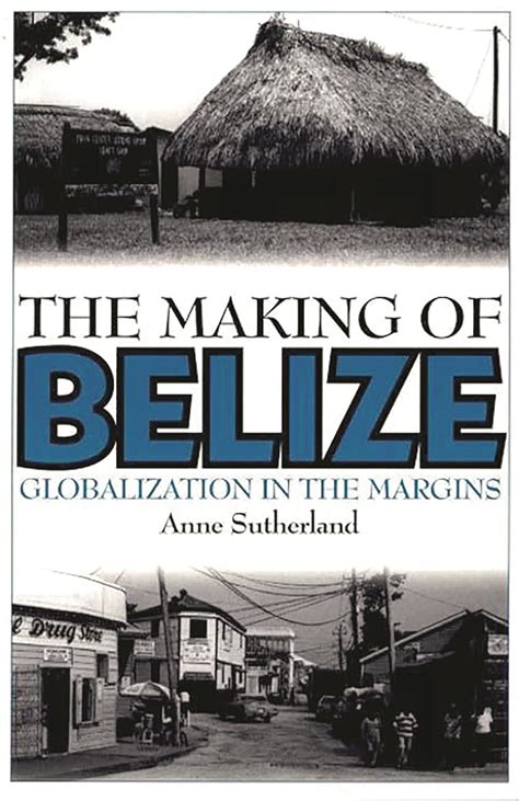 the making of belize globalization in the margins Kindle Editon