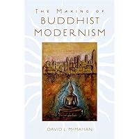 the making of buddhist modernism the making of buddhist modernism Kindle Editon