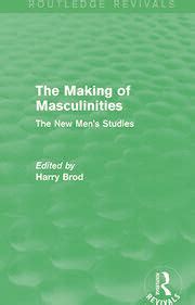 the making of masculinities routledge revivals the new mens studies Reader