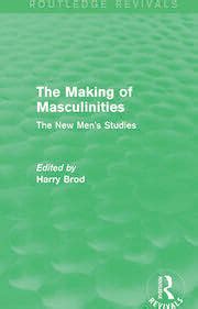 the making of masculinities routledge revivals the new mens studies Reader