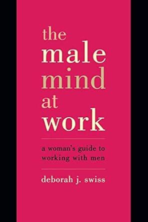 the male mind at work a womans guide to working with men Kindle Editon