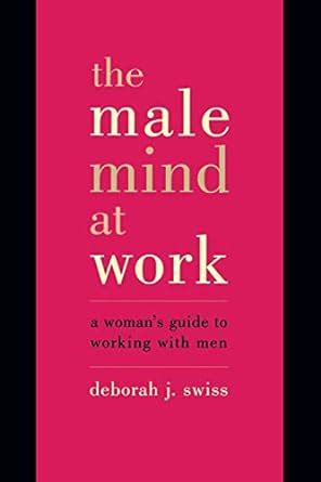 the male mind at work a womans guide to working with men Kindle Editon